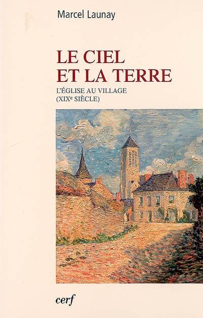 Le ciel et la terre : l'Église au village (XIXe siècle)