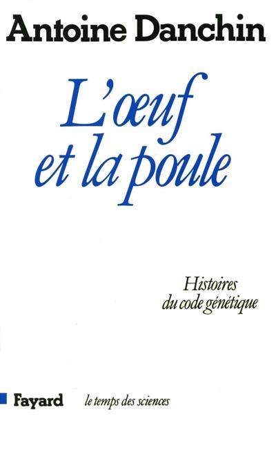 L'Oeuf et la poule : histoires du code génétique