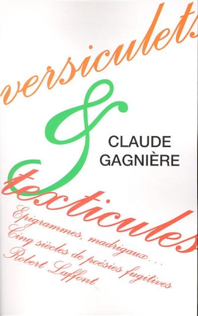 Versiculets et texticules : épigrammes, madrigaux... cinq siècles de poésies fugitives