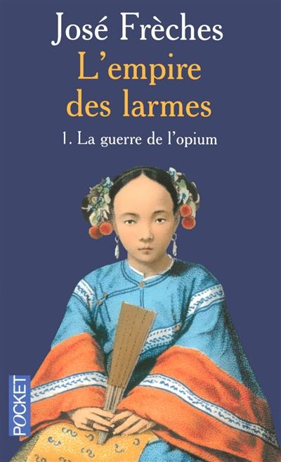 L'empire des larmes. Vol. 1. La guerre de l'opium