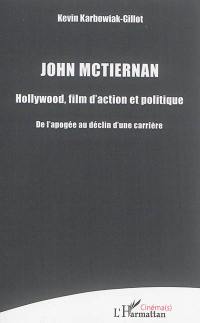 John McTiernan : Hollywood, film d'action et politique : de l'apogée au déclin d'une carrière