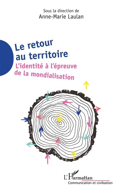 Le retour au territoire : l'identité à l'épreuve de la mondialisation