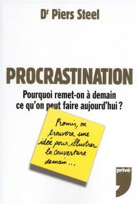 Procrastination : pourquoi remet-on à demain ce qu'on peut faire aujourd'hui ?