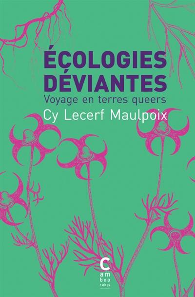 Ecologies déviantes : voyage en terres queers