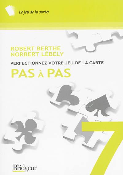 Perfectionnez votre jeu de la carte pas à pas. Vol. 7