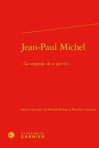 Jean-Paul Michel, la surprise de ce qui est : actes du colloque de Cerisy-la-Salle, du 12 au 19 juillet 2016