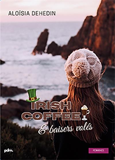 Irish coffee & baisers volés : romance