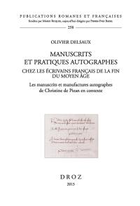 Manuscrits et pratiques autographes chez les écrivains français de la fin du Moyen Âge : les manuscrits et manufactures autographes de Christine de Pizan en contexte