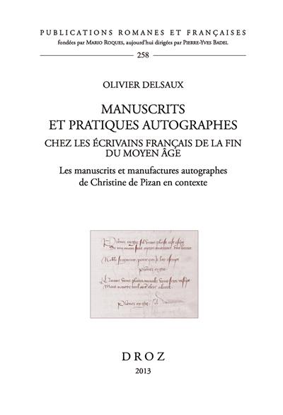 Manuscrits et pratiques autographes chez les écrivains français de la fin du Moyen Âge : les manuscrits et manufactures autographes de Christine de Pizan en contexte