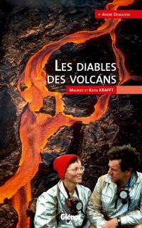 Les diables des volcans : Maurice et Katia Krafft