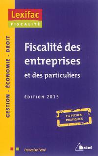 Fiscalité des entreprises et des particuliers : en fiches pratiques