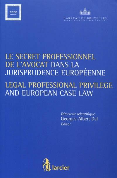 Le secret professionnel de l'avocat et la jurisprudence européenne. Legal professional privilege and european case law