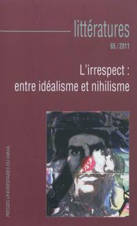 Littératures, n° 65. L'irrespect : entre idéalisme et nihilisme