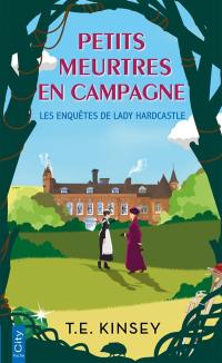 Les enquêtes de lady Hardcastle. Petits meurtres en campagne