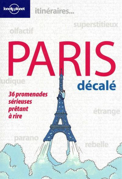 Paris décalé ou 36 promenades sérieuses prêtant à rire