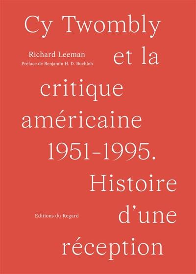 Cy Twombly et la critique américaine : 1951-1995 : histoire d'une réception