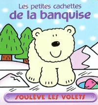 Les petites cachettes de la banquise : soulève les volets