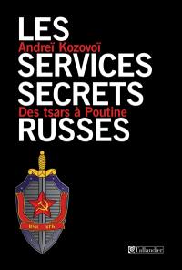 Les services secrets russes : des tsars à Poutine