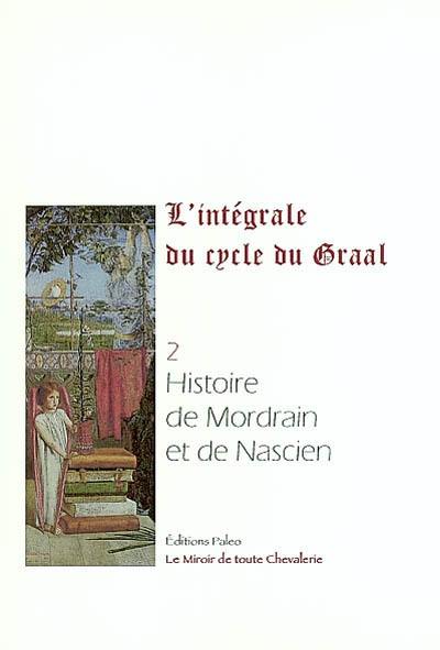 L'intégrale du cycle du Graal. Vol. 2. Histoire de Mordrain et de Nascien