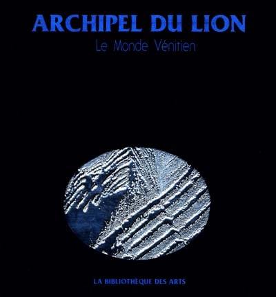 L'Archipel du lion : le monde vénitien