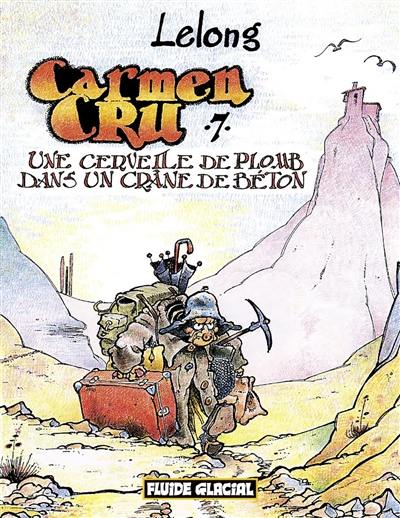 Carmen Cru. Vol. 7. Une cervelle de plomb dans un crâne de béton