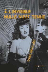 A l'invisible nulle n'est tenue : questions de genre et place des femmes dans le jazz