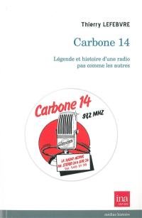 Carbone 14 : légende et histoire d'une radio pas comme les autres