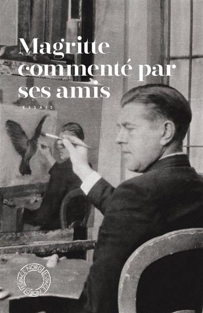 Magritte commenté par ses amis