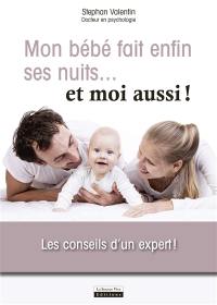 Mon bébé fait enfin ses nuits... : et moi aussi ! : les conseils d'un expert !