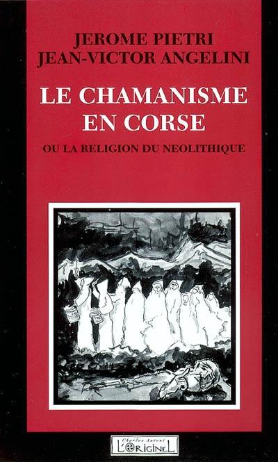 Le Chamanisme en Corse ou la Religion néolithique