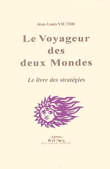 Le voyageur des deux mondes : le livre des stratégies