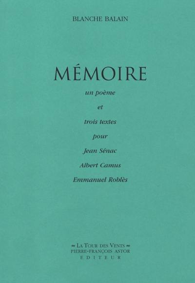 Mémoire : un poème et trois textes pour Jean Sénac, Albert Camus, Emmanuel Roblès