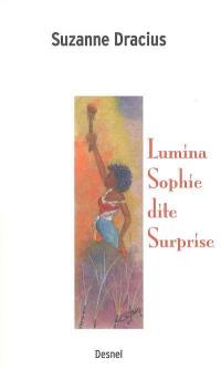 Lumina Sophie dite Surprise : fabulodrame historique (héroïque fantaisie)