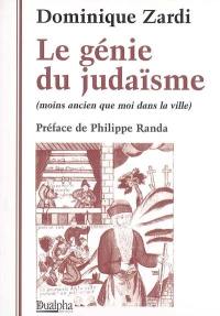 Le génie du judaïsme : moins ancien que moi dans la ville