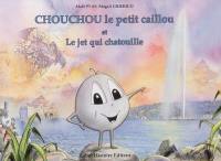 Chouchou le petit caillou et le jet qui chatouille