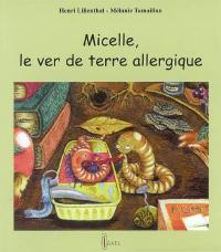 Micelle, le ver de terre allergique