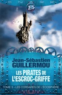 Les pirates de l'Escroc-Griffe. Vol. 3. Les corsaires de l'écosphère