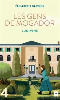 Les gens de Mogador. Vol. 4. Ludivine : deuxième partie