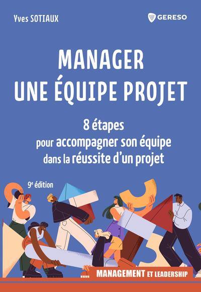 Manager une équipe projet : 8 étapes pour accompagner son équipe dans la réussite d'un projet