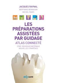 Les préparations assistées par guidage : atlas connecté : CFAO, nouveaux matériaux, nouvelles stratégies