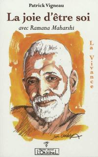 La joie d'être soi : avec Ramana Maharshi : la vivance