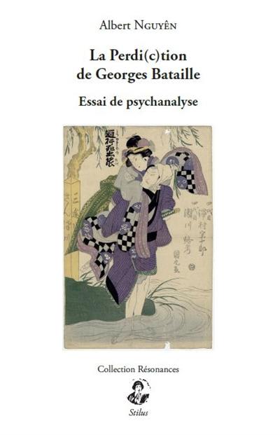 La perdi(c)tion de Georges Bataille : essai de psychanalyse