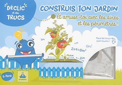 Construis ton jardin : et amuse-toi avec les aires et les périmètres !