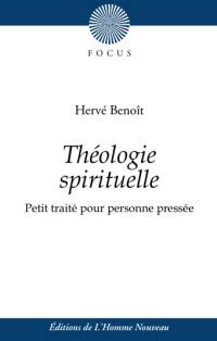 Théologie spirituelle : petit traité pour personnes pressées