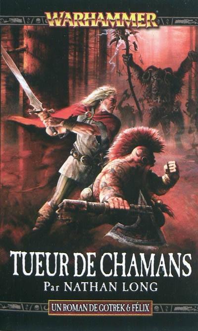 Gotrek & Felix. Vol. 11. Tueur de chamans