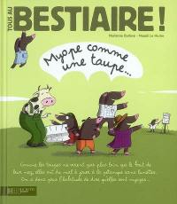 Tous au bestiaire !. Vol. 7. Myope comme une taupe...