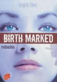 Birth marked. Vol. 1. Rebelle