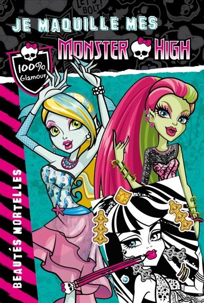 Je maquille mes Monster High. Beautés mortelles