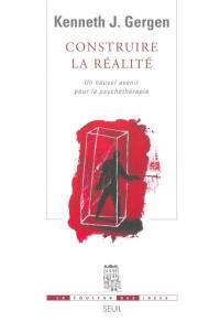 Construire la réalité : un nouvel avenir pour la psychothérapie