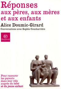 Réponses aux pères, aux mères et aux enfants : pour rassurer les parents dans leur rôle auprès du bébé et du jeune enfant